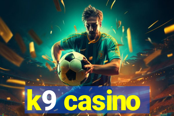 k9 casino